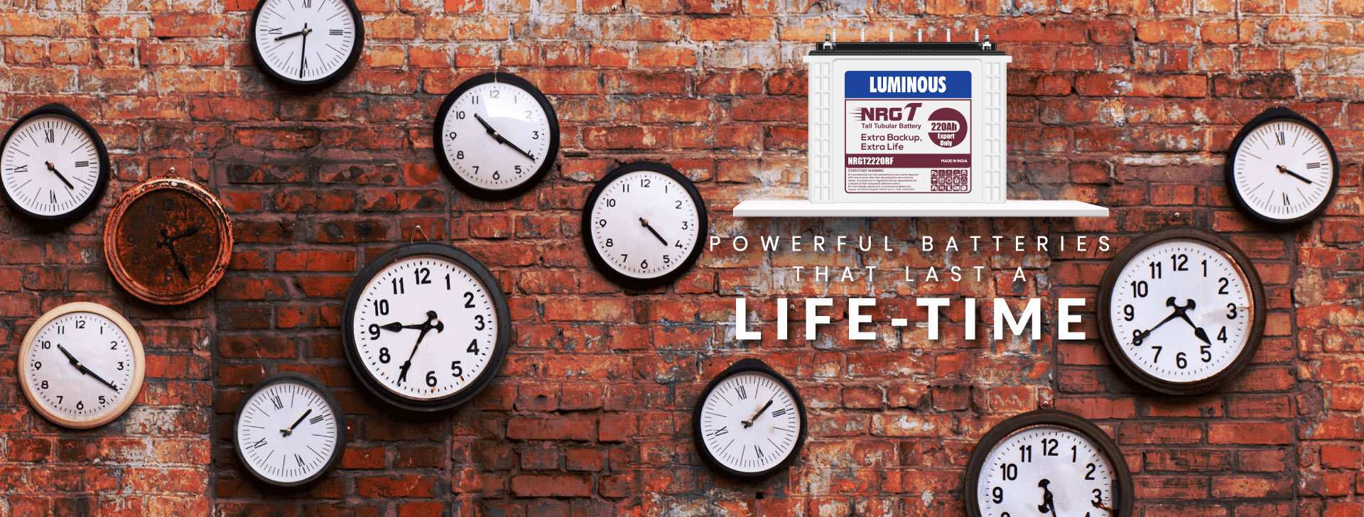 Powerful batteries that last a life-time Powerful batteries that last a life-time