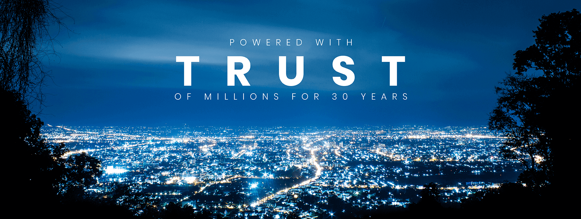 Powered  with trust of millions for 30 years